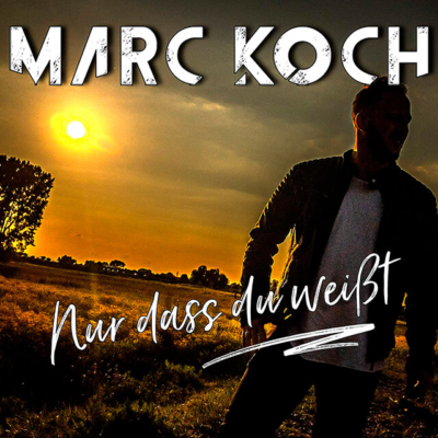 Marc Koch - Nur dass du weißt